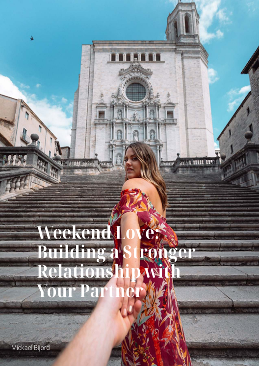 Weekend Love Building A Stronger Relationship With Your Partner